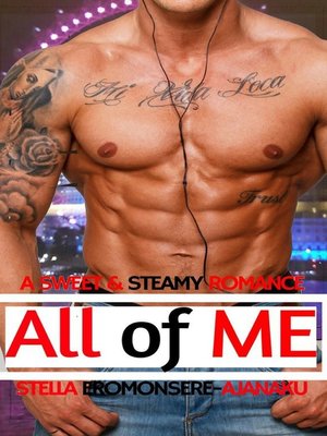 cover image of All of Me ~ a Sweet & Steamy Romance